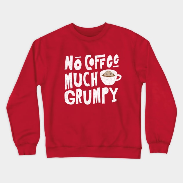 No Coffee, Much Grumpy Monster Crewneck Sweatshirt by propellerhead